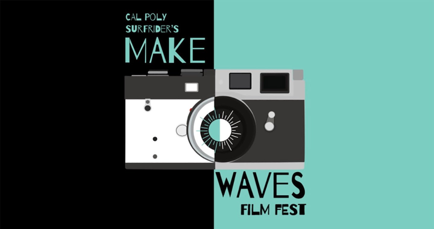 MAKE WAVES FILM FEST - CAL POLY SAN LUIS OBISPO - Sisstrevolution
